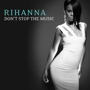 Don't Stop The Music by Rihanna (D)