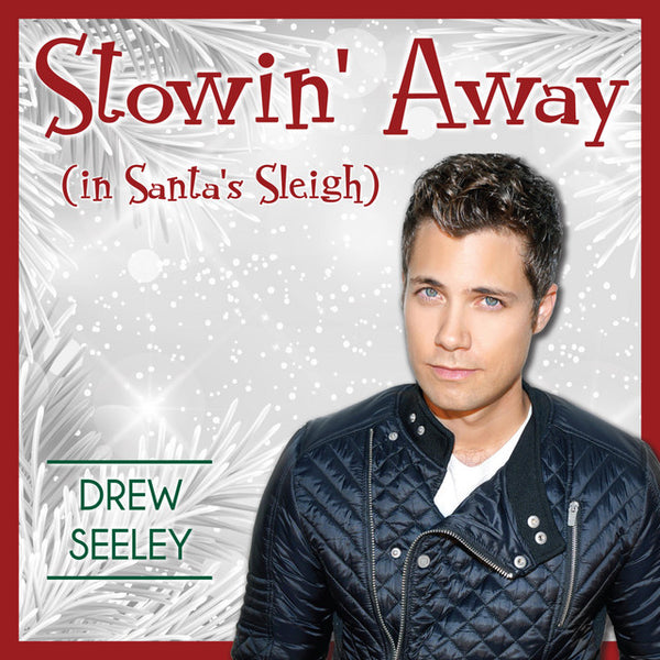 Stowin' Away (In Santa's Sleigh) (Pop Mix) by Drew Seeley (B)