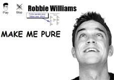 Make Me Pure by Robbie Williams (A)