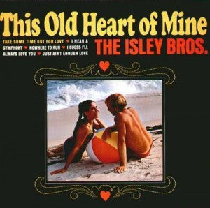 This Old Heart Of Mine by The Isley Brothers (D)