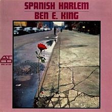 Spanish Harlem by Ben E King (D)