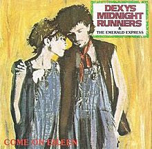 Come On Eileen by Dexy's Midnight Runners (F)