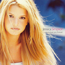 I Wanna Love You Forever by Jessica Simpson (Em)