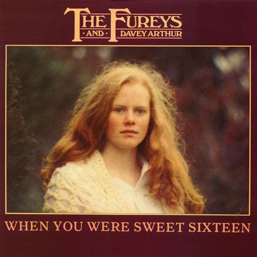 When You Were Sweet Sixteen by The Fureys (G)