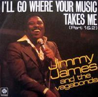 I'll Go Where The Music Takes Me by Jimmy James And The Vagabonds (G)