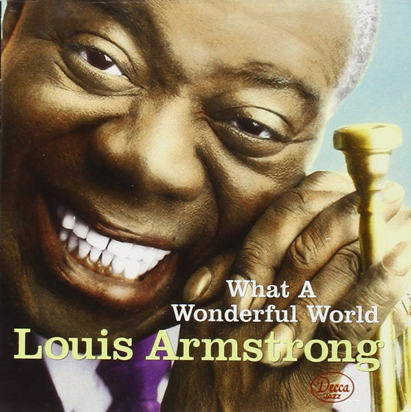 What A Wonderful World by Louis Armstrong (F)
