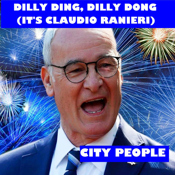 Dilly Ding, Dilly Dong (It's Claudio Ranieri) by City People