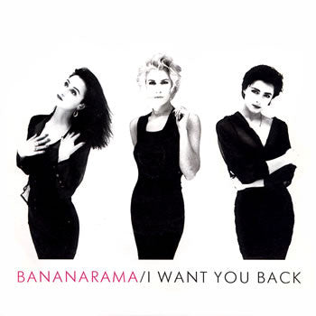 I Want You Back by Bananarama (C)