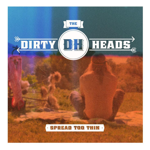 Spread Too Thin by The Dirty Heads (A)