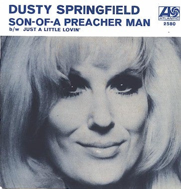 Son Of A Preacher Man by Dusty Springfield (E)