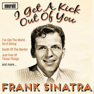 I Get A Kick Out Of You by Frank Sinatra (Db)