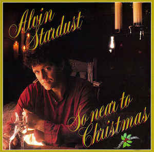 So Near To Christmas by Alvin Stardust (E)