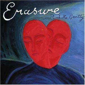Rock Me Gently by Erasure (Am)