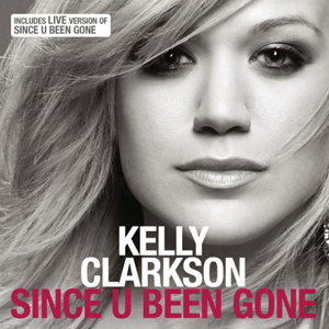 Since U Been Gone by Kelly Clarkson (G)