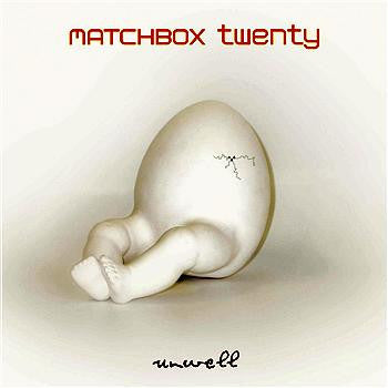 Unwell by Matchbox Twenty (A)