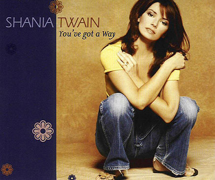 You've Got A Way by Shania Twain (A)