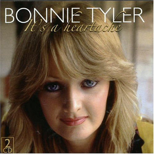 It's A Heartache by Bonnie Tyler (D)