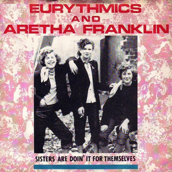 Sisters (Are Doing It For Themselves) by Eurythmics and Aretha Franklin ((Fm))