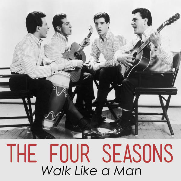 Walk Like A Man by The Four Seasons (G)