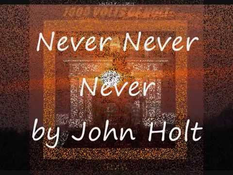 Never Never Never by John Holt (B)