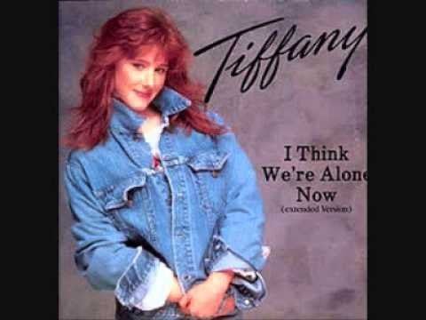 I Think We're Alone Now by Tiffany (D)