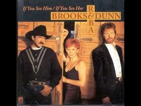 If You See Him, If You See Her by Reba McEntire with Brooks and Dunn (C to G)