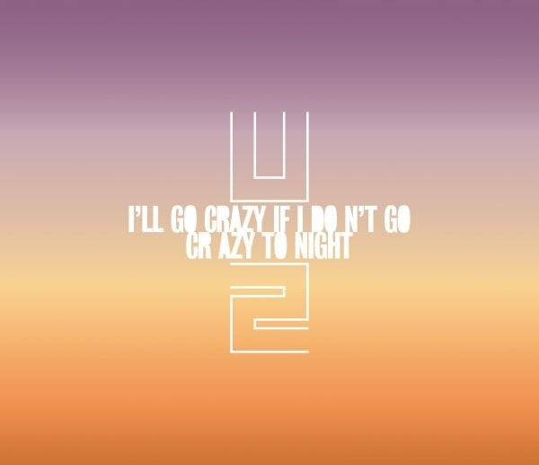 I'll Go Crazy If I Don't Go Crazy Tonight by U2 (C)