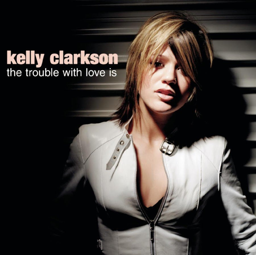 The Trouble With Love Is by Kelly Clarkson (F)