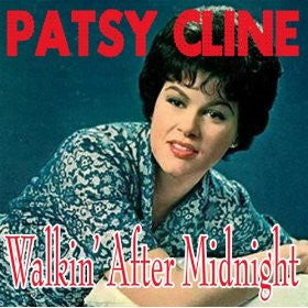 Walkin' After Midnight by Patsy Cline (C)