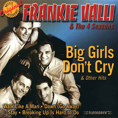 Big Girls Don't Cry by Frankie Valli And The Four Seasons (E) – Music Design